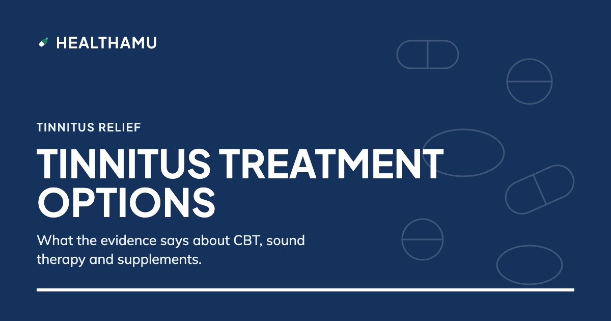 Healthamu featured card reading Tinnitus treatment options, with a note on what the evidence says about CBT, sound therapy and supplements
